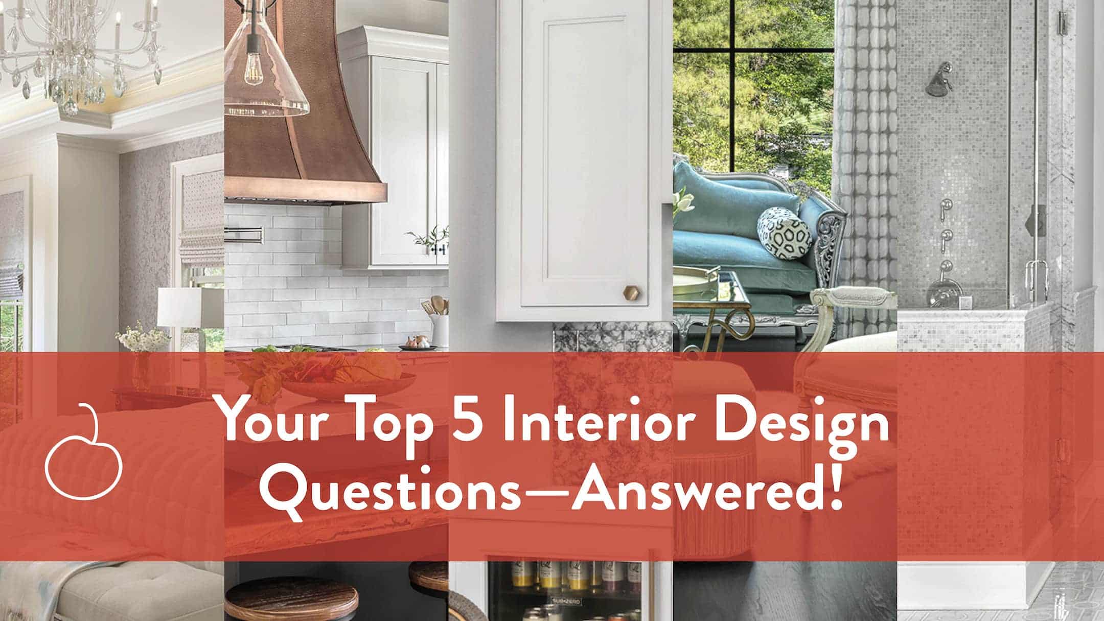 Your Top 5 Interior Design Questions—Answered! 